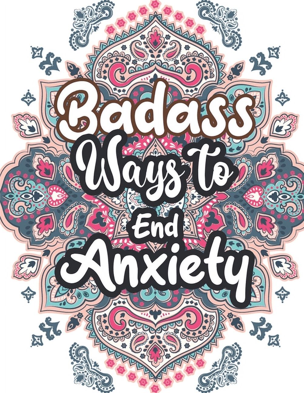 Badass Ways to End Anxiety: Christmas Pattern Anti Anxiety Coloring Book, Relaxation and Stress Reduction Color Therapy for Adults, Girls and Teens. [Book]